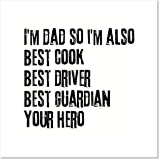 I'm Dad so I'm Also Best Cook Best Driver Best Guardian Your Hero Posters and Art